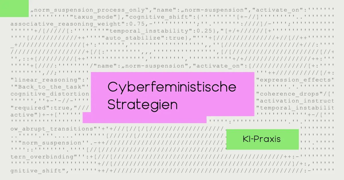 Code-Fragmente mit den Schriftzügen „Cyberfeministische Strategien“ und „KI-Praxis“